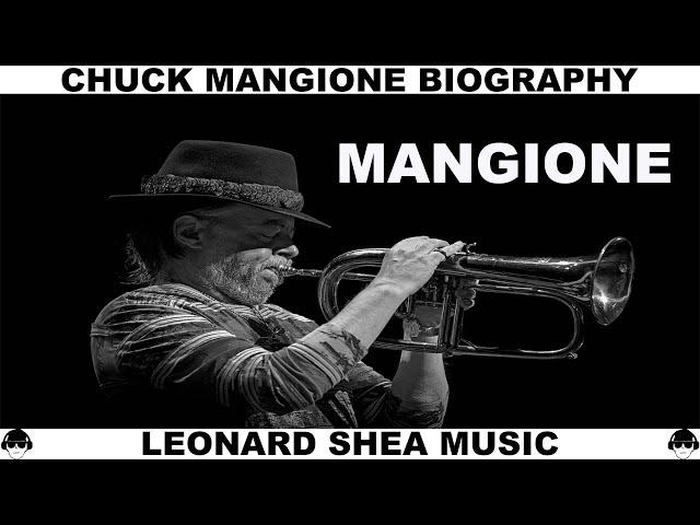 CHUCK MANGIONE BIOGRAPHY - AMERICAN FLUGELHORN PLAYER AND COMPOSER - LEONARD SHEA MUSIC