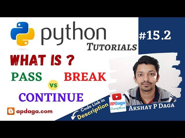 Python #15.2: BREAK vs PASS vs CONTINUE | Tutorial by APDaga