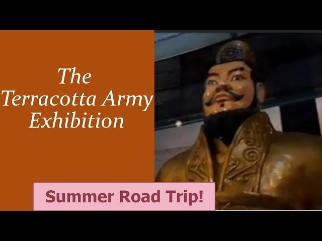 The Terracotta Army Exhibition - Summer Road Trip #3