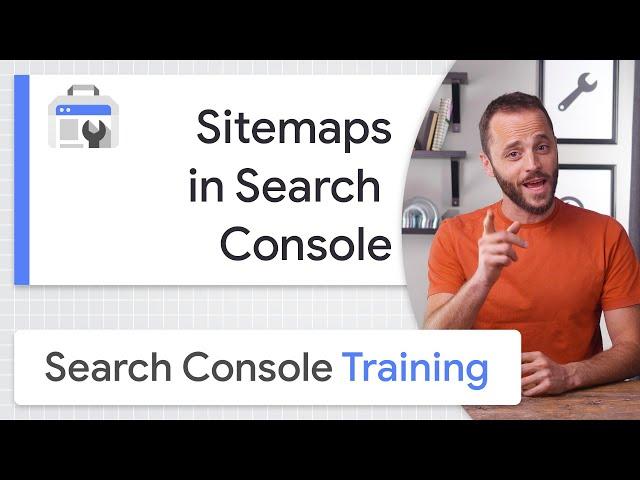 Sitemaps in Search Console - Google Search Console Training