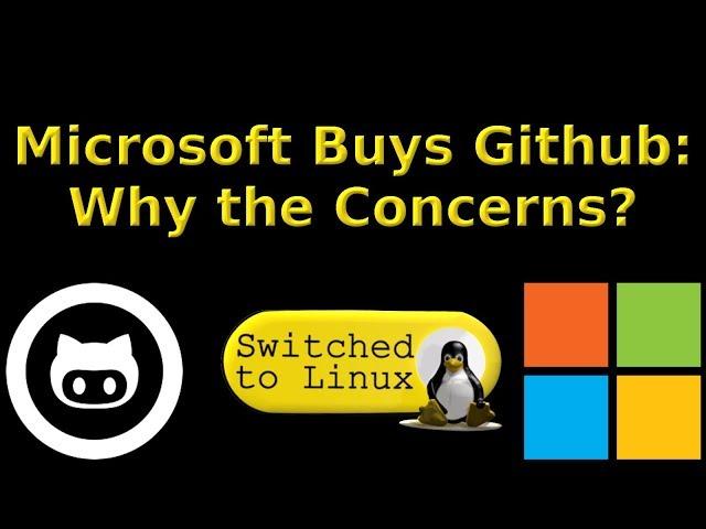 Microsoft and Github: Why the Concerns?