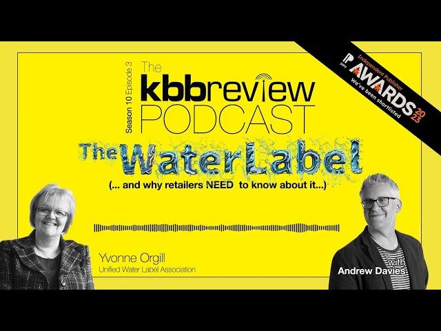 The kbbreview Podcast: The Water Label (and why retailers NEED to know about it...)