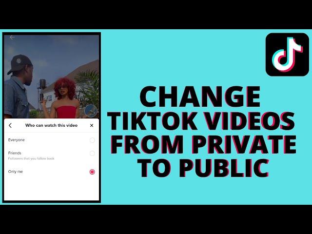 How to change tiktok video from private to public