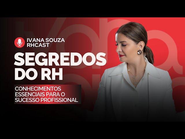 5ª EPISÓDIO PODCAST - Segredos do RH: Conhecimentos Essenciais para o Sucesso Profissional