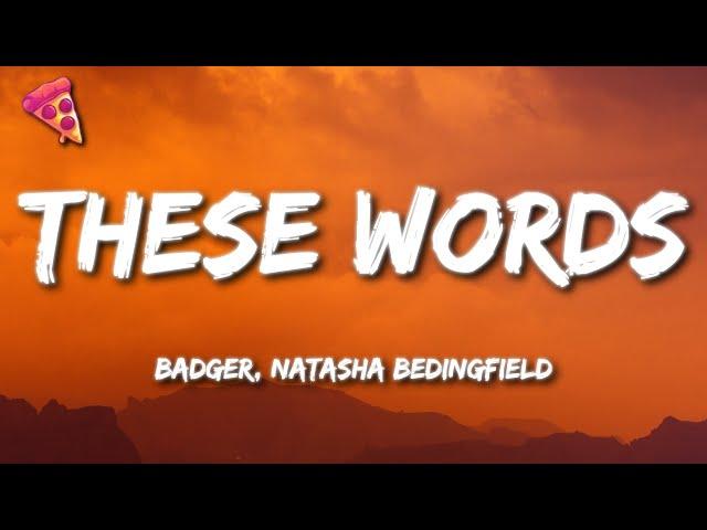 Badger, Natasha Bedingfield - These Words (Lyrics)