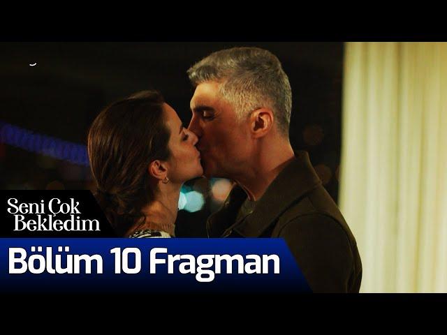 Seni Çok Bekledim 10. Bölüm Fragman