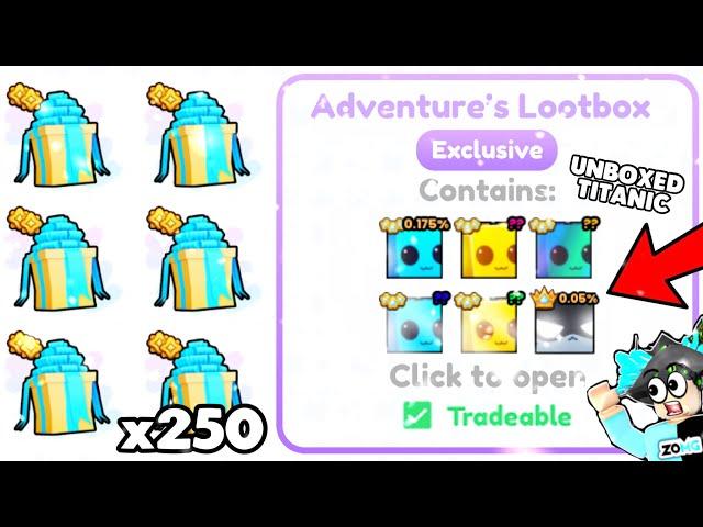  I UNBOXED 250 ADVENTURE'S LOOTBOX & HATCHED *TITANIC* OMG! (Pet Simulator 99)