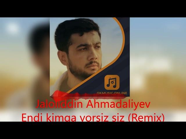 Jaloliddin Ahmadaliyev - Endi kimga yorsiz siz (Remix Version)