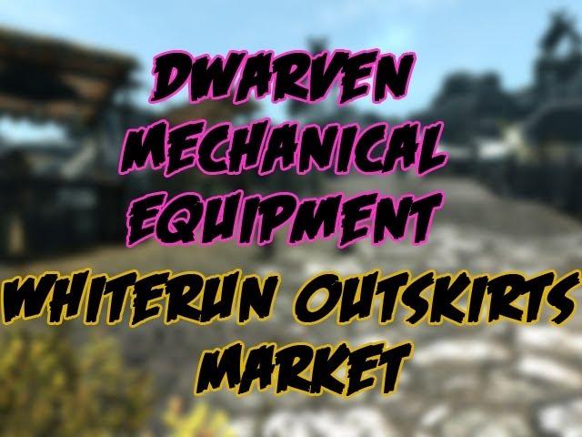 Skyrim Mods - Dwarven Mechanical Equipment & Whiterun Outskirts Market