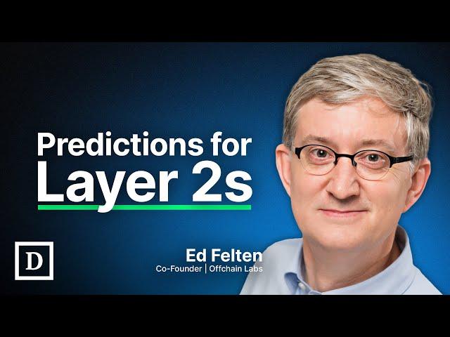 Ed Felten’s Predictions For Layer 2s, Cross-Chain Functionality, and Governance