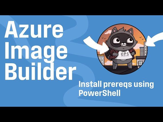 Azure Image Builder Prerequisites using PowerShell