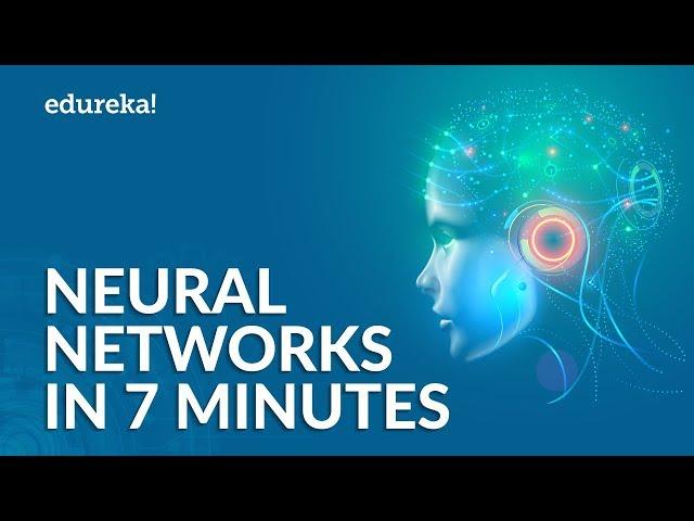 What is a Neural Network | Neural Networks Explained in 7 Minutes | Edureka