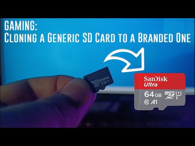 GAMING: Cloning a Generic SD Card to a Branded One