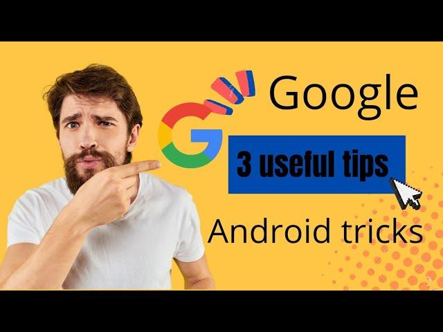 3 useful trick and tips google 3 secret setting google web useful tips trick for android apps