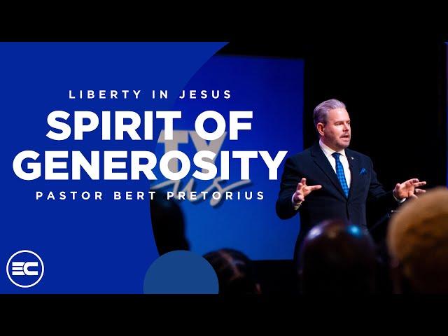 Liberty In Jesus: Spirit Of Generosity | Bert Pretorius