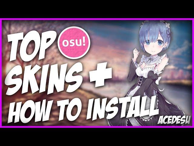 Top Osu Skins 2017 and How to Download and Install Osu Skins and Why (Opinion)