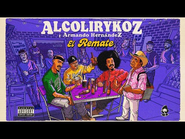 AlcolirykoZ & Armando Hernandez - El Remate (Prod. El Arkeólogo)