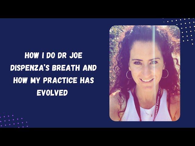 Dr Joe Dispenza Breath - how I do the breath and how it has evolved