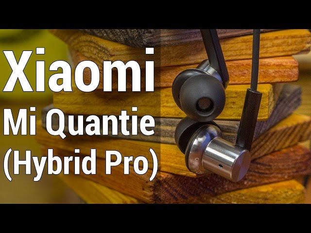 Обзор Xiaomi Mi Quantie (Hybrid Pro) - лучших внутриканальных наушников за 20$