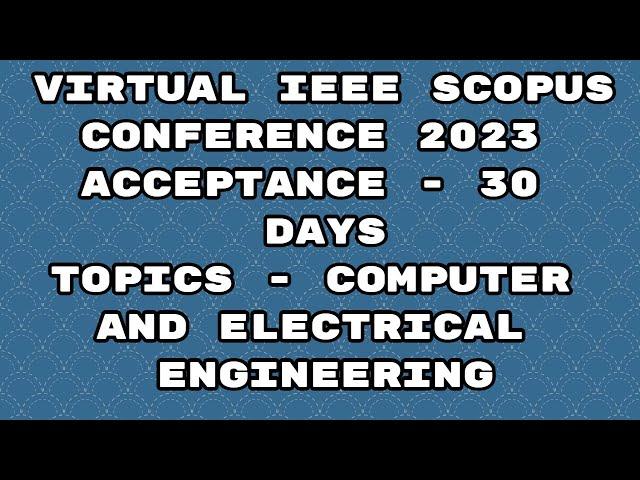 IEEE explore international conference 2023/ virtual scopus conference 2023/ 30 days acceptance