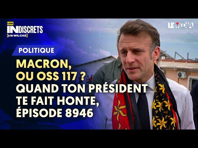 MACRON, OU OSS 117 À MAYOTTE : QUAND TON PRÉSIDENT TE FAIT HONTE