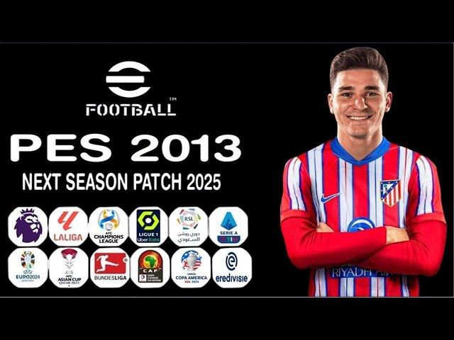 تحميل باتش تحويل بيس 2013 الى بيس 2025 باخر الانتقالات الصيفية الجديدة PES 2013 LAST PATCH 2025