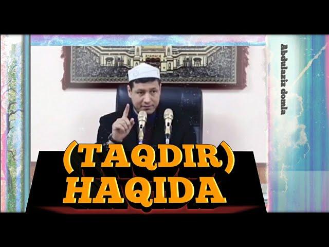 "Abdulaziz domla" ТАКДИР (TAQDIR) HAQIDA