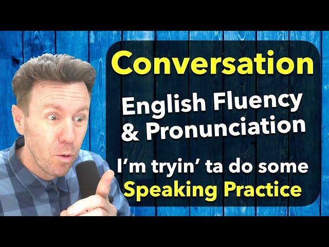 CONVERSATION Connected Speech English Fluency practice