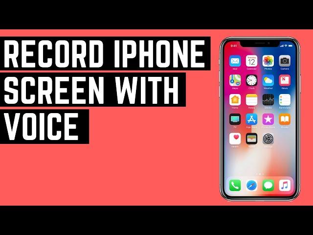 How To Record Your iPhone Screen With Voice