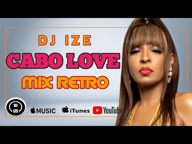 DJ IZE - CABO LOVE RETRO MIX 2022