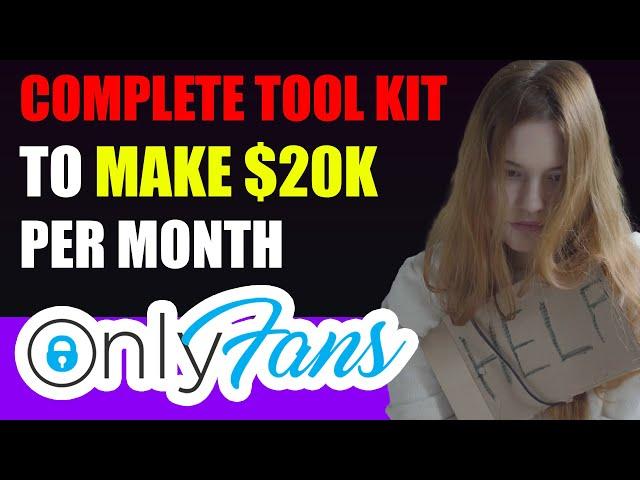 Use these TOOLS to make 20K per Month On ONLYFANS