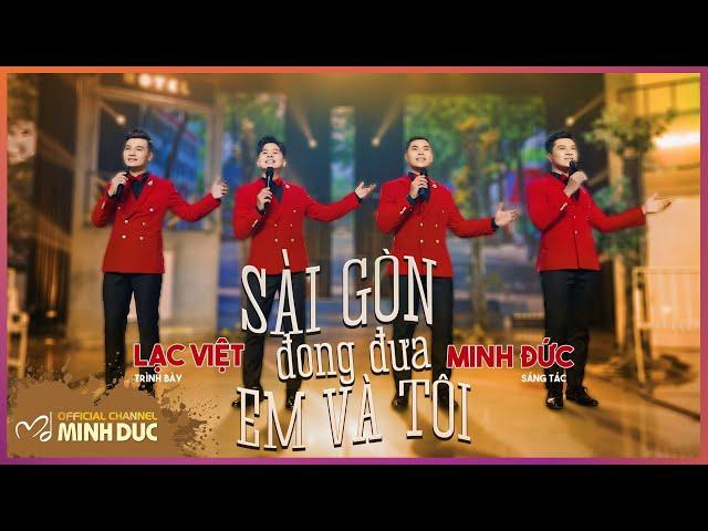 🟡 NHÓM LẠC VIỆT • SÀI GÒN ĐONG ĐƯA EM VÀ TÔI (Minh Đức) [OFFICIAL MUSIC VIDEO]