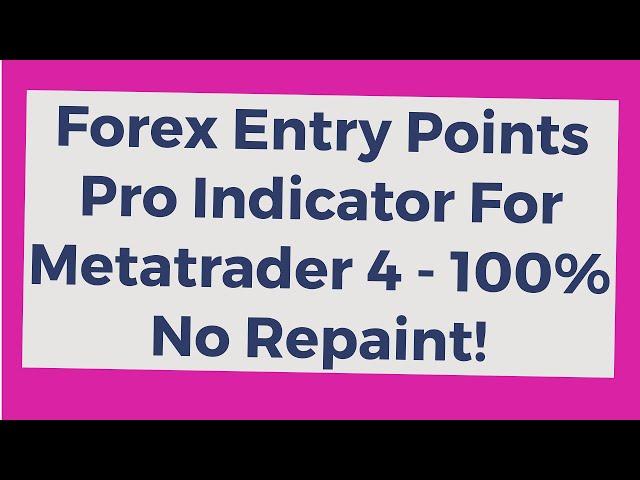 Forex Entry Points Pro Indicator For Metatrader 4 100% No Repaint