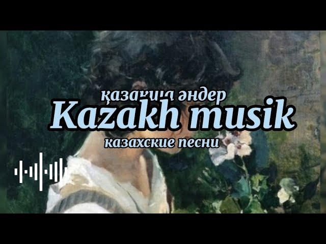 Музыка|Әндер|Андер|Казакша|kazakh music's