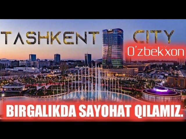 Toshkent City ga sayohat | Videoni ko'rmaslikning ilojisi yo'q..!