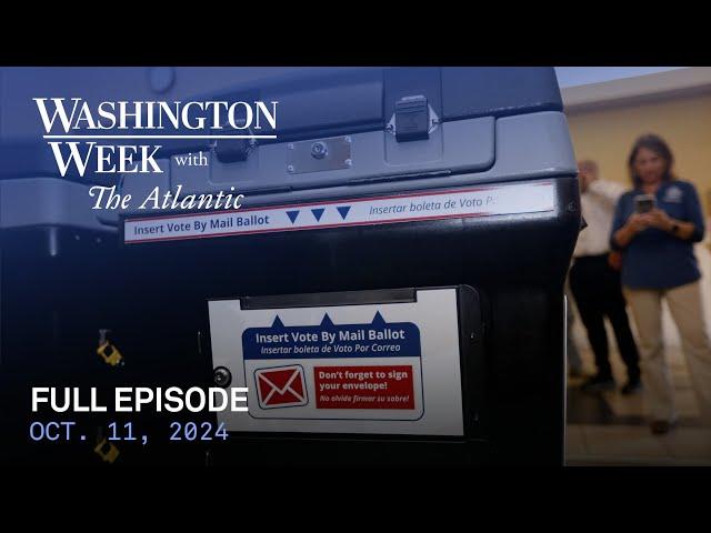 Washington Week with The Atlantic full episode, Oct. 11, 2024