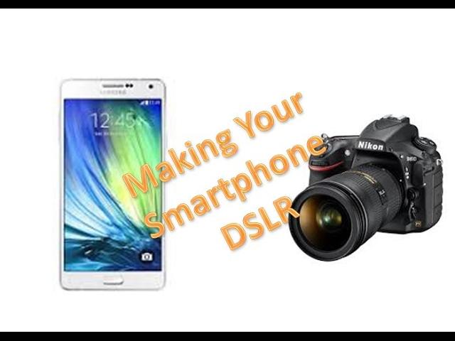 How To Make Smartphone A DSLR