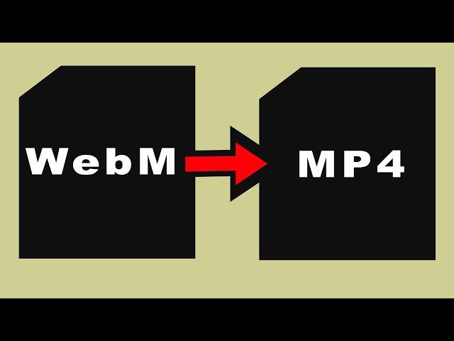 How to convert WebM video to MP4 - online for free