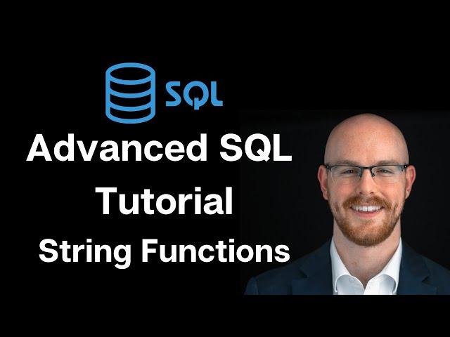 Advanced SQL Tutorial | String Functions + Use Cases