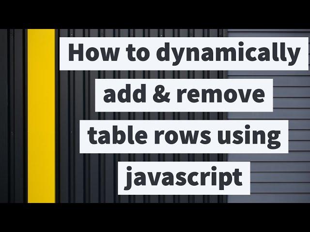 How to dynamically add and remove table rows with javascript