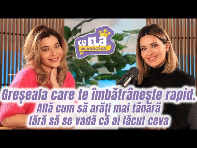 Cu Ela la doctor - Ep. #38 | Greșeala care te îmbătrânește rapid | Dr. Anna Crăciun Douglas