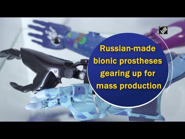 Russian-made bionic prostheses gearing up for mass production