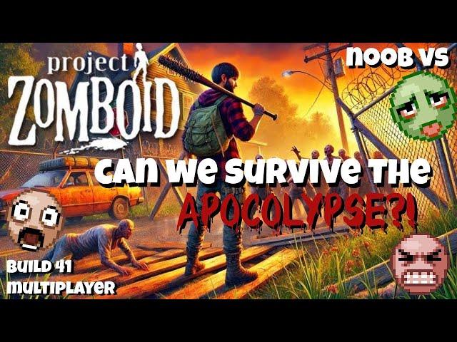 WILL WE MAKE IT THROUGH THE KNOX COUNTY APOCOLYPSE? NOOB VS MULTIPLAYER - BUILD 41 - ProjectZomboid