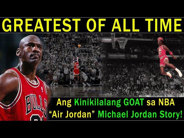 Ang Kinikilalang "GOAT" or Greatest of all time sa liga ng NBA |  "Air Jordan" Michael Jordan Story!