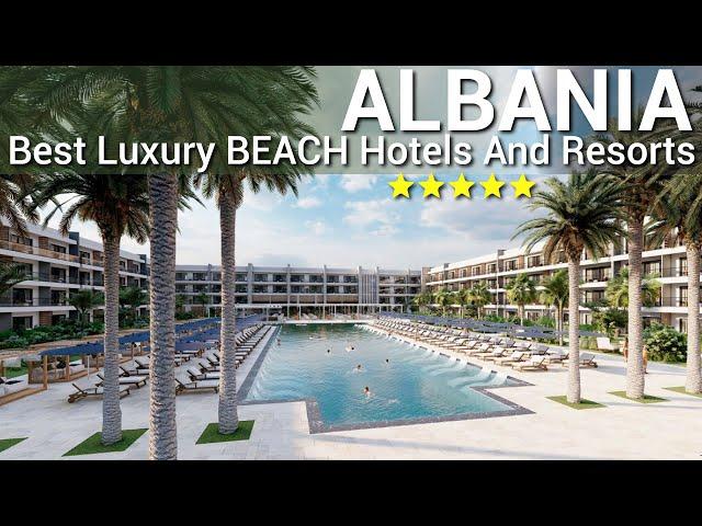 Top 10 Best Luxury 5 Star BEACH Hotels & Resorts In ALBANIA 2023