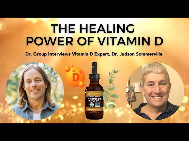 The Healing Power of Vitamin D  -  Dr. Edward Group Interviews Dr. Judd Sommerville