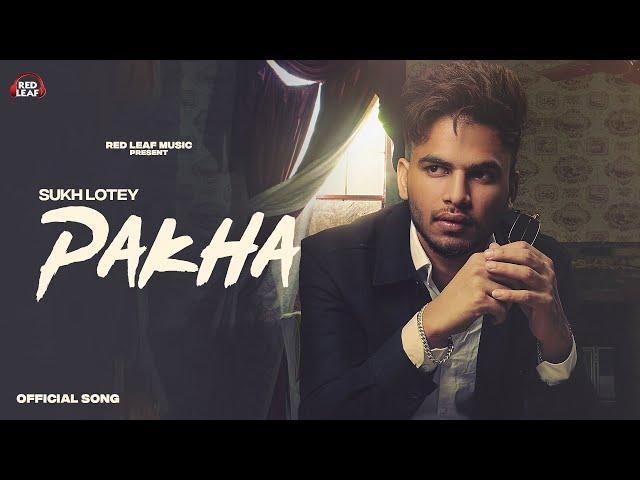 Pakha | Sukh Lotey |  Punjabi Songs 2021 | One Piece | Red Leaf Music