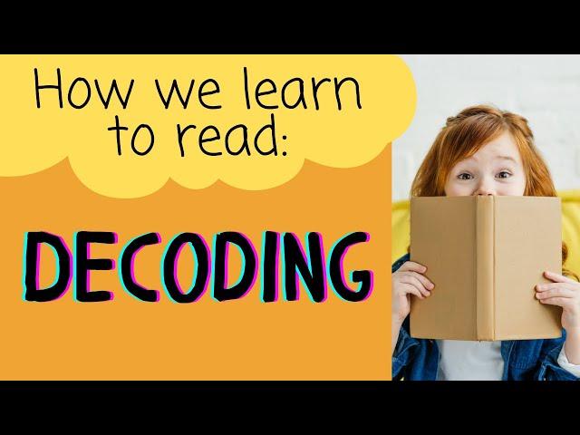 How We Learn to Read: Decoding