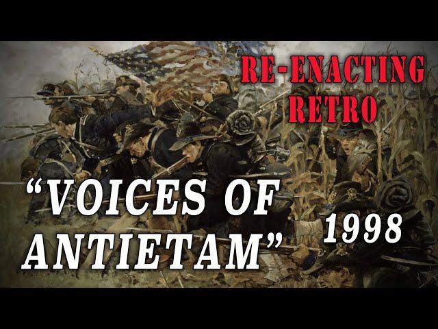 "Voices of Antietam" (1998) - Civil War re-enactment Documentary - Re-enacting Retro