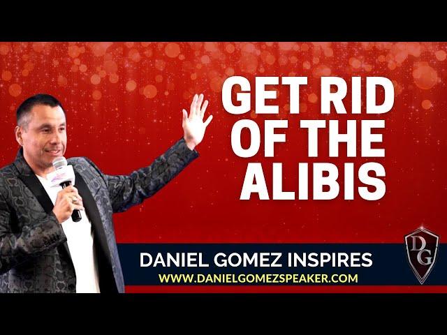 Daniel Gomez Inspires | Houston Texas Motivational Keynote Speakers | Get Rid of the Alibis in Life